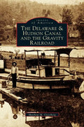 Delaware & Hudson Canal and the Gravity Railroad - Hardcover