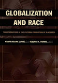 Globalization and Race: Transformations in the Cultural Production of Blackness - Paperback