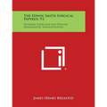 The Edwin Smith Surgical Papyrus, V2: Facsimile Plates and Line for Line Hieroglyphic Transliteration - Paperback
