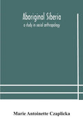 Aboriginal Siberia: a study in social anthropology - Paperback