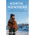 North of Nowhere: Song of a Truth and Reconciliation Commissioner - Hardcover