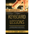 Keyboard Lessons: Comprehensive Beginner's Guide to Learn the Realms of Keyboard Chords and Scales to Perfection - Paperback