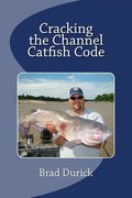 Cracking The Channel Catfish Code - Paperback