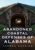 Abandoned Coastal Defences of Alabama - Paperback