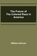 The Future of the Colored Race in America - Paperback