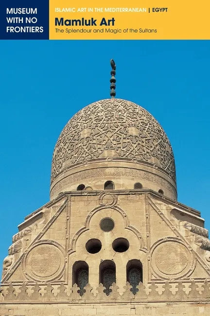 Mamluk Art: The Splendour and Magic of the Sultans - Paperback