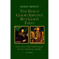 King's Good Servant But God's First: The Life and Writings of St. Thomas More - Paperback