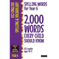 Spelling Words for Year 6: 2,000 Words Every Child Should Know (KS2 English Ages 10-11) - Paperback