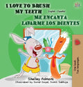I Love to Brush My Teeth - Me encanta lavarme los dientes: English Spanish Bilingual Edition - Hardcover