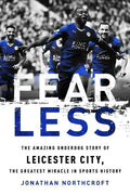 Fearless: The Amazing Underdog Story of Leicester City, the Greatest Miracle in Sports History - Paperback