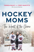 Hockey Moms: The Heart of the Game - Hardcover