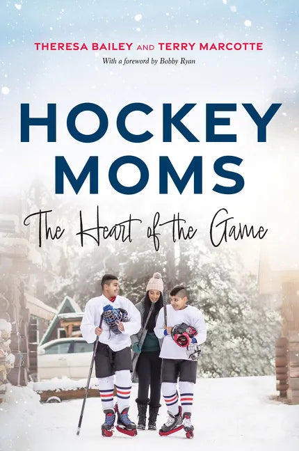 Hockey Moms: The Heart of the Game - Hardcover