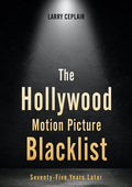 The Hollywood Motion Picture Blacklist: Seventy-Five Years Later - Hardcover
