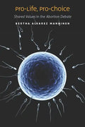 Pro-Life, Pro-Choice: Shared Values in the Abortion Debate - Hardcover