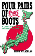 Four Pairs of Boots: A 3,200 Kilometre Hike The Length of Japan - Paperback
