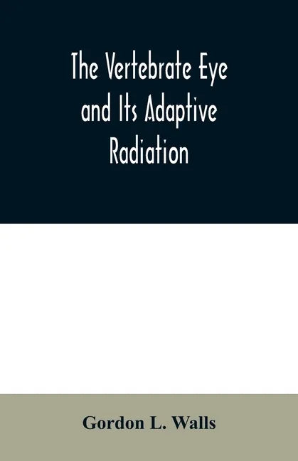 The Vertebrate Eye and Its Adaptive Radiation - Paperback