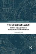 Victorian Contagion: Risk and Social Control in the Victorian Literary Imagination - Paperback
