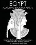 Egypt Coloring Book For Adults: Egyptian Coloring Book of various designs filled with stress relieving patterns. - Paperback