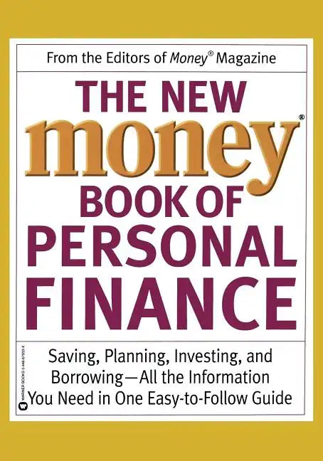 The New Money Book of Personal Finance: Saving, Planning, Investing, and Borrowing--All the Information You Need in One Easy-To-Follow Guide - Paperback
