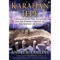 Karahan Tepe: Civilization of the Anunnaki and the Cosmic Origins of the Serpent of Eden - Paperback