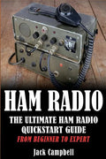 Ham Radio: The Ultimate Ham Radio Quickstart Guide - From Beginner to Expert - Paperback