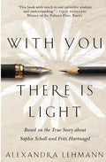 With You There Is Light: Based on the True Story about Sophie Scholl and Fritz Hartnagel - Paperback