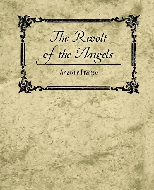 The Revolt of the Angels - Anatole France - Paperback