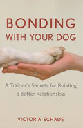 Bonding with Your Dog: A Trainer's Secrets for Building a Better Relationship - Hardcover