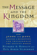 The Message and the Kingdom: How Jesus & Paul Ignited a Revolution & Transformed the Ancient World - Paperback