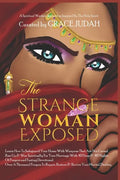 The Strange Woman Exposed: -Learn How To Safeguard Your Home With Weapons That Are Not Carnal. -Rise Up & War Spiritually For Your Marriage With - Paperback