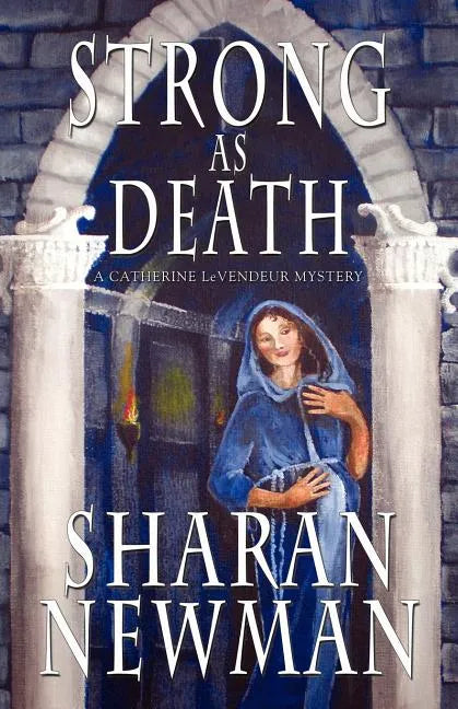 Strong as Death: A Catherine LeVendeur Mystery - Paperback