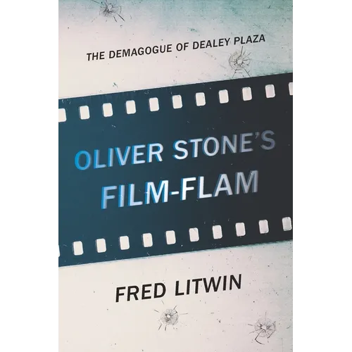 Oliver Stone's Film-Flam: The Demagogue of Dealey Plaza - Paperback