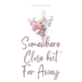 Somewhere Close but Far Away - Paperback