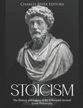 Stoicism: The History and Legacy of the Influential Ancient Greek Philosophy - Paperback