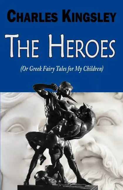 The Heroes (or Greek Fairy Tales for My Children) - Paperback