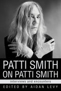 Patti Smith on Patti Smith: Interviews and Encounters - Hardcover