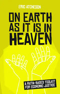On Earth as It Is in Heaven: A Faith-Based Toolkit for Economic Justice - Paperback