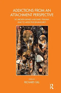 Addictions from an Attachment Perspective: Do Broken Bonds and Early Trauma Lead to Addictive Behaviours? - Paperback