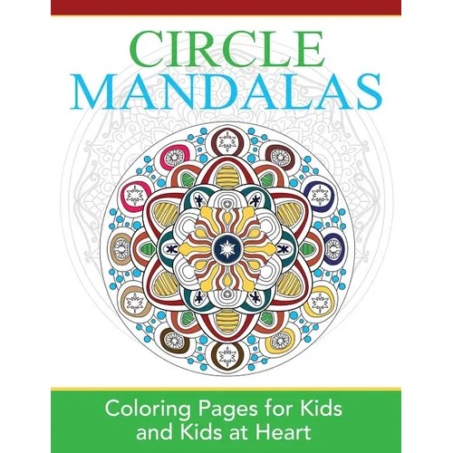 Circle Mandalas: Coloring Pages for Kids and Kids at Heart - Paperback