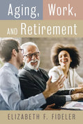 Aging, Work, and Retirement - Paperback