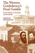 The Western Confederacy's Final Gamble: From Atlanta to Franklin to Nashville - Paperback