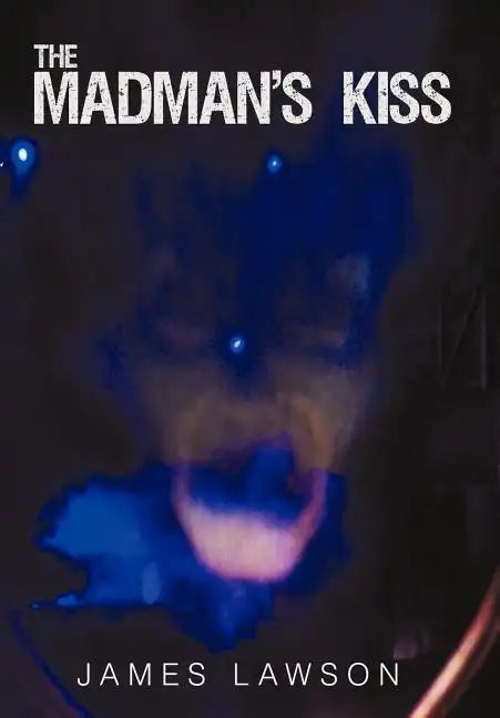 The Madman's Kiss - Hardcover