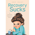Recovery Sucks: An Extraordinarily Imperfect Journey of Recovery - Paperback