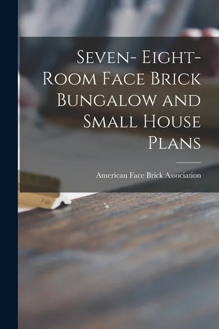 Seven- Eight-room Face Brick Bungalow and Small House Plans - Paperback