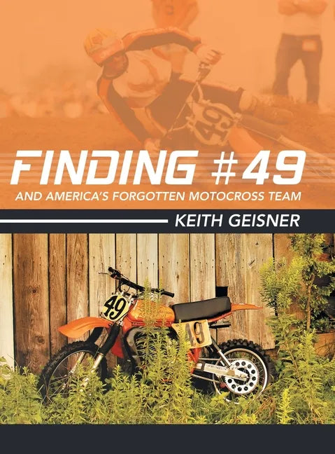 Finding #49 and America's Forgotten Motocross Team - Hardcover