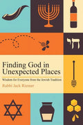 Finding God in Unexpected Places: Wisdom for Everyone from the Jewish Tradition - Paperback