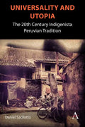 Universality and Utopia: The 20th Century Indigenista Peruvian Tradition - Hardcover