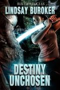 Destiny Unchosen: A Rust & Relics Novella - Paperback