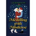 Meddling with Mistletoe: A Red Door Inn Christmas Romance - Library Binding
