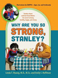 Why Are You So Strong, Stanley? Stanley Shares with His Friend Walter His Secret to Being Healthy, Happy, and Strong - Hardcover